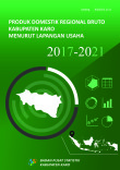 Produk Domestik Regional Bruto Kabupaten Karo Menurut Lapangan Usaha 2017-2021